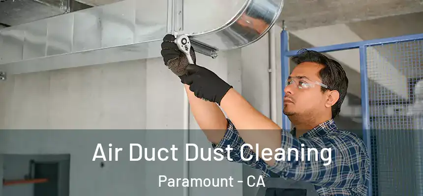  Air Duct Dust Cleaning Paramount - CA