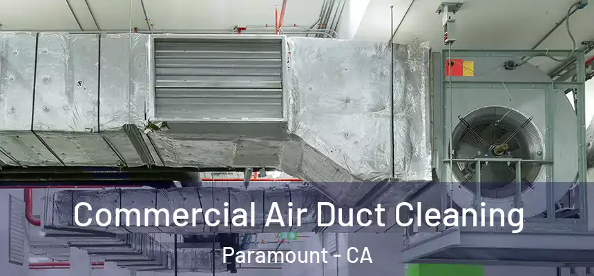 Commercial Air Duct Cleaning Paramount - CA