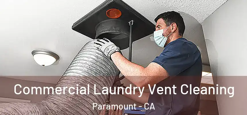 Commercial Laundry Vent Cleaning Paramount - CA