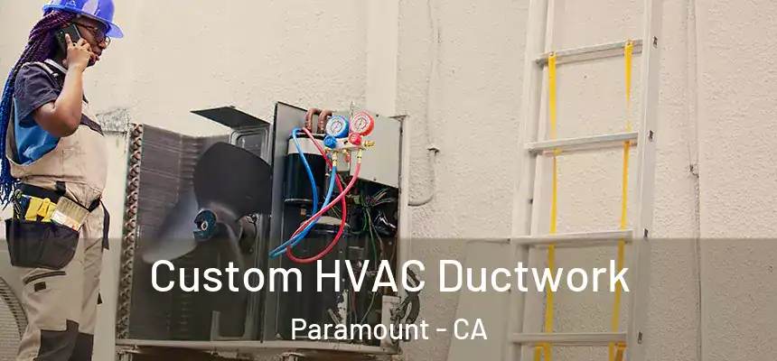  Custom HVAC Ductwork Paramount - CA