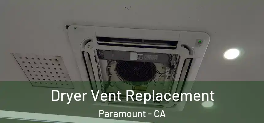  Dryer Vent Replacement Paramount - CA