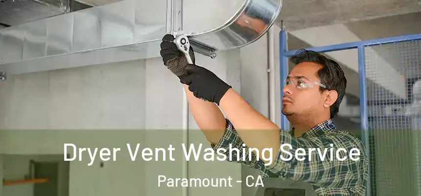  Dryer Vent Washing Service Paramount - CA