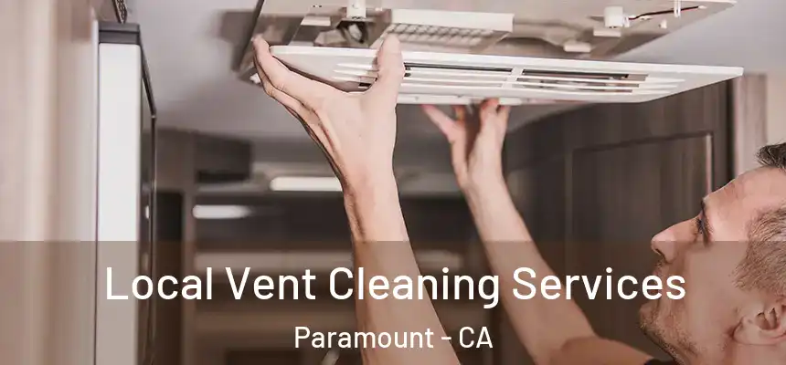  Local Vent Cleaning Services Paramount - CA