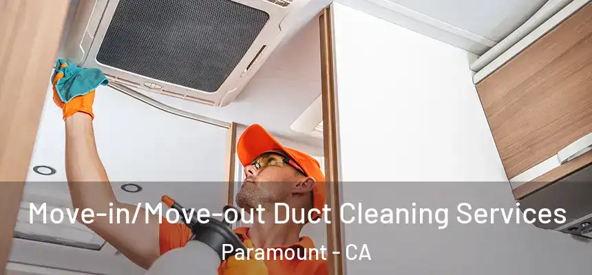  Move-in/Move-out Duct Cleaning Services Paramount - CA