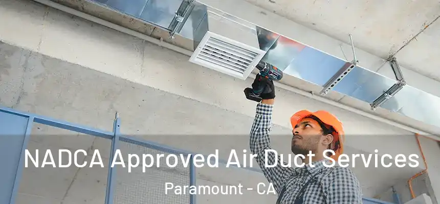  NADCA Approved Air Duct Services Paramount - CA