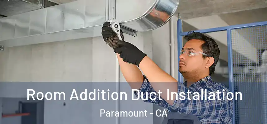  Room Addition Duct Installation Paramount - CA