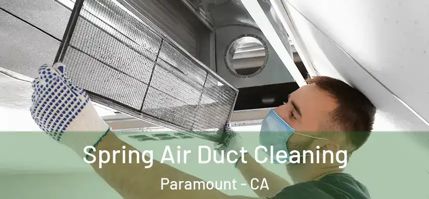 Spring Air Duct Cleaning Paramount - CA